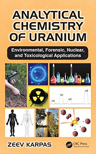 Analytical Chemistry Of Uranium Environmental Forensic Nuclear And Toxicological Applications Zeev Karpas