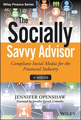 The Socially Savvy Advisor Website Compliant Social Media For The Financial Industry 1st Edition Jennifer Openshaw