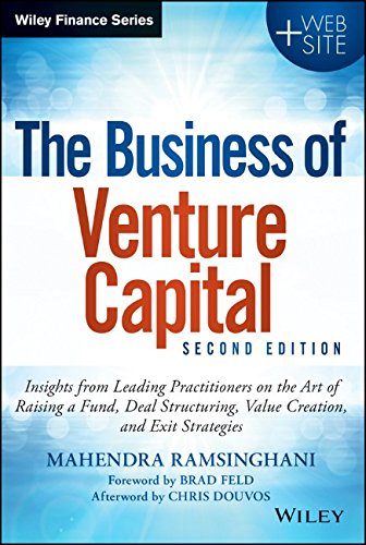 The Business Of Venture Capital Insights From Leading Practitioners On The Art Of Raising A Fund Deal Structuring Value Creation And Exit Strategies 2nd Edition Mahendra Ramsinghani