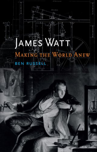 James Watt Making The World Anew Ben Russell