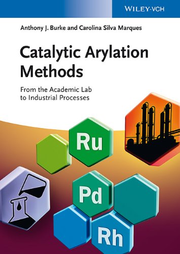 Catalytic Arylation Methods From The Academic Lab To Industrial Processes 1st Edition Anthony J Burke