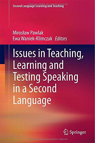 Issues In Teaching Learning And Testing Speaking In A Second Language 2015th Edition Miroslaw Pawlak
