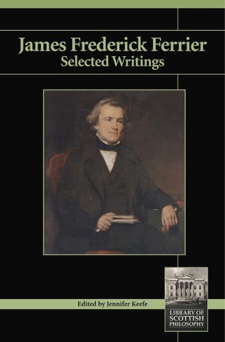 James Frederick Ferrier Selected Writings Edited By Jennifer Keefe