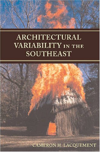 Architectural Variability In The Southeast 1st Edition Cameron H Lacquement