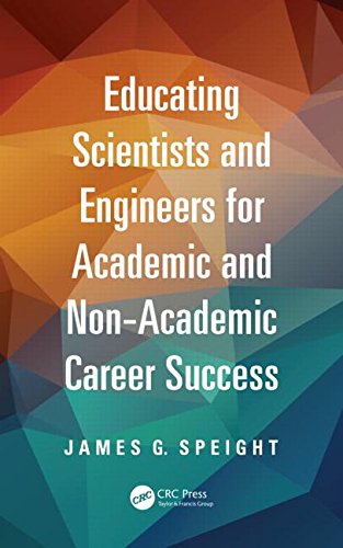 Educating Scientists And Engineers For Academic And Nonacademic Career Success James Speight