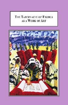 The Tabernacle Of Exodus As A Work Of Art An Aesthetic Of Monotheism Maurice Schmidt