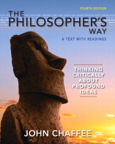 The Philosophers Way Thinking Critically About Profound Ideas 4th John Chaffee
