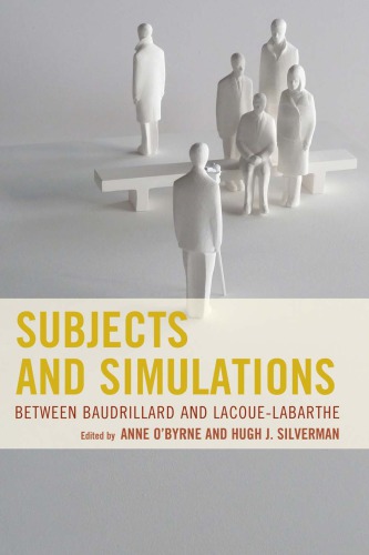 Subjects And Simulations Between Baudrillard And Lacouelabarthe 1st Anne Obyrne Ed
