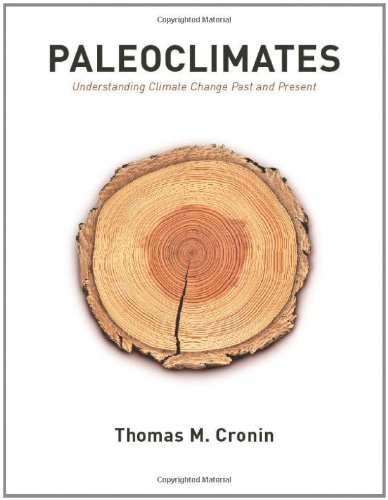 Paleoclimates Understanding Climate Change Past And Present Thomas M Cronin