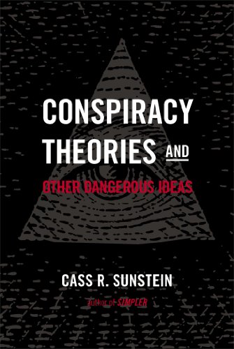 Conspiracy Theories And Other Dangerous Ideas First Edition Cass R Sunstein