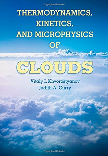 Thermodynamics Kinetics And Microphysics Of Clouds Vitaly I Khvorostyanov