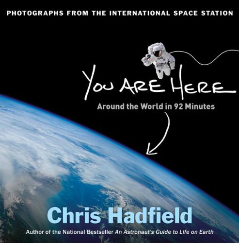 You Are Here Around The World In 92 Minutes Photographs From The International Space Station Chris Hadfield