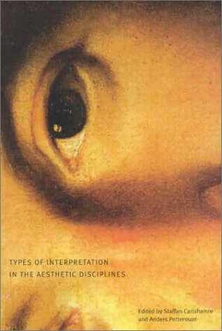 Types Of Interpretation In The Aesthetic Disciplines Staffan Carlshamre