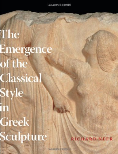 The Emergence Of The Classical Style In Greek Sculpture First Edition Richard Neer