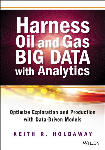 Harness Oil And Gas Big Data With Analytics Optimize Exploration And Production With Data Driven Models 1st Edition Keith Holdaway