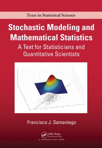 Stochastic Modeling And Mathematical Statistics A Text For Statisticians And Quantitative Scientists Francisco J Samaniego