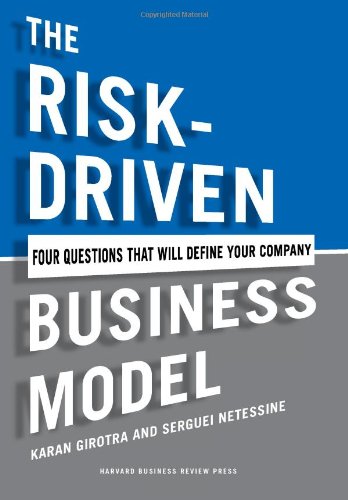 The Riskdriven Business Model Four Questions That Will Define Your Company Karan Girotra