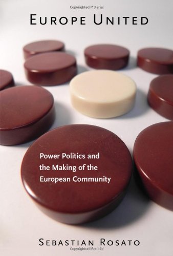 Europe United Power Politics And The Making Of The European Community 1st Edition Sebastian Rosato