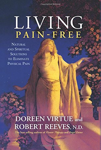 Living Painfree Natural And Spiritual Solutions To Eliminate Physical Pain Doreen Virtue