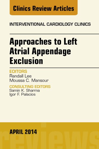 Approaches To Left Atrial Appendage Exclusion An Issue Of Interventional Cardiology Clinics Randall Lee