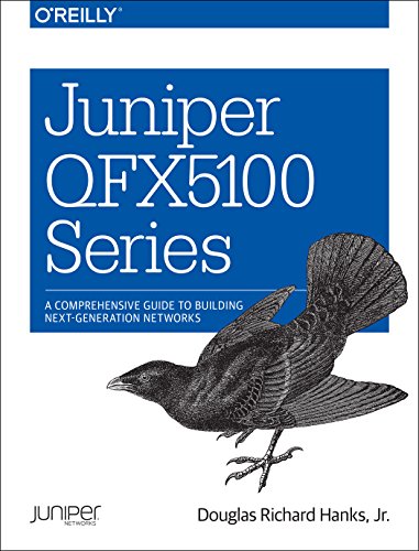 Juniper Qfx5100 Series A Comprehensive Guide To Building Nextgeneration Networks 1st Edition Douglas Richard