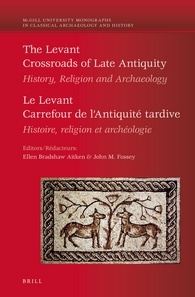 The Levant Le Levant Crossroads Of Late Antiquity History Religion And Archaeology Carrefour De Lantiquit Tardive Histoire Religion Et Archologie Bilingual Ellen Bradshaw Aitken