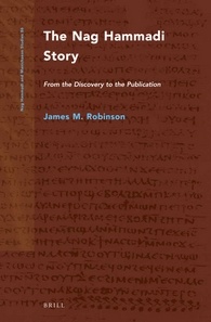 The Nag Hammadi Story Volume 1 The Discovery And Monopoly Volume 2 The Publication James M Robinson