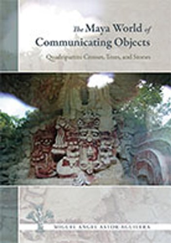 The Maya World Of Communicating Objects Quadripartite Crosses Trees And Stones Miguel Angel Astoraguilera