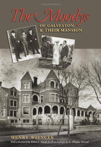 The Moodys Of Galveston And Their Mansion 1st Edition Henry Wiencek