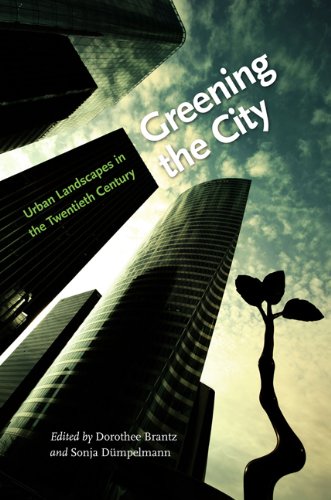 Greening The City Urban Landscapes In The Twentieth Century 1st Dorothee Brantz