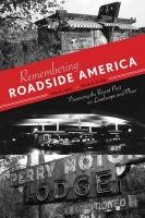 Remembering Roadside America Preserving The Recent Past As Landscape And Place 1st Edition John A Jakle