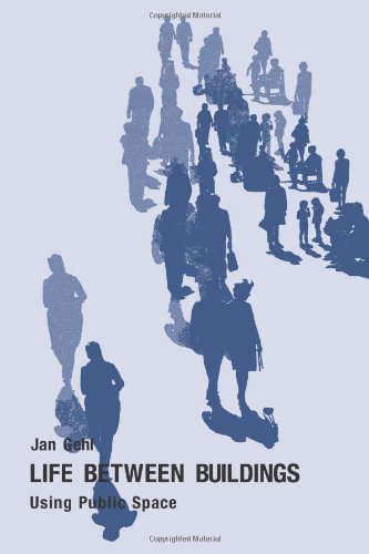 Life Between Buildings Using Public Space Sixth Edition Jan Gehl