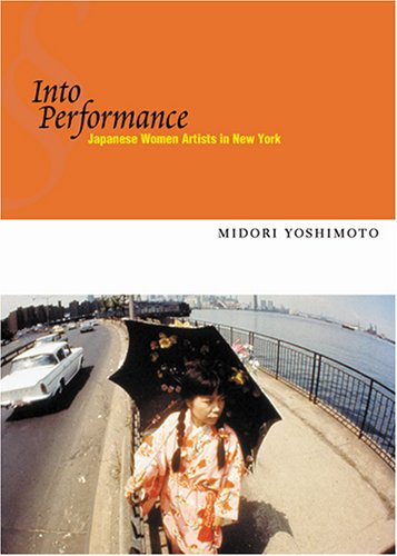 Into Performance Japanese Women Artists In New York Midori Yoshimoto