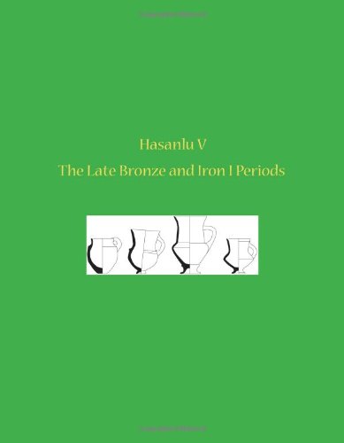 Hasanlu V The Late Bronze And Iron I Periods Michael D Danti