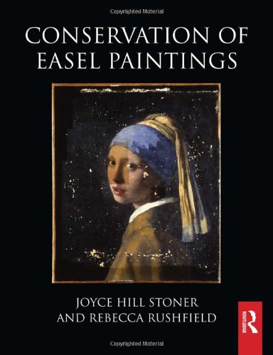 Conservation Of Easel Paintings Joyce Hill Stoner Rebecca Rushfield