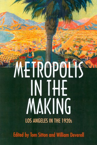 Metropolis In The Making Los Angeles In The 1920s Tom Sitton
