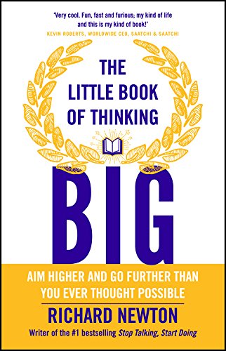 The Little Book Of Thinking Big 1st Edition Richard Newton
