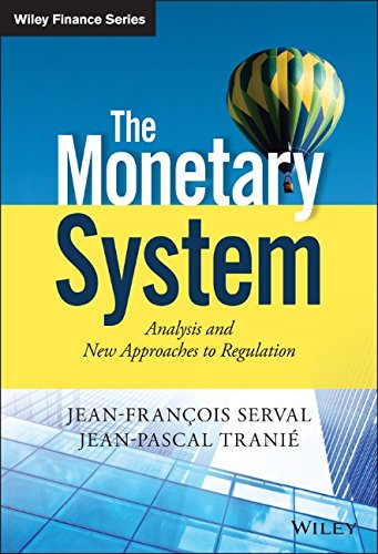 The Monetary System Analysis And New Approaches To Regulation 1st Edition Jeanfranois Serval