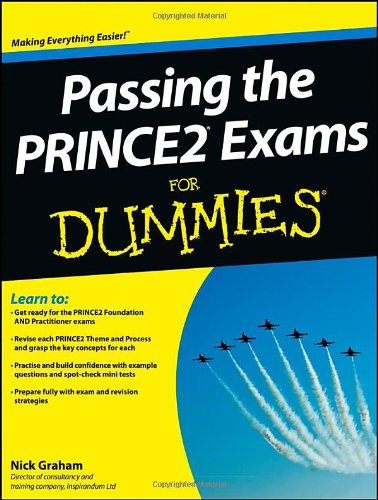 Passing The Prince2 Exams For Dummies 1st Edition Nick Graham