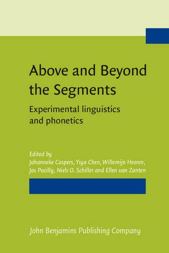 Above And Beyond The Segments Experimental Linguistics And Phonetics Johanneke Caspers