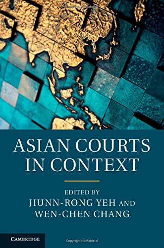 Asian Courts In Context Jiunnrong Yeh Wenchen Chang