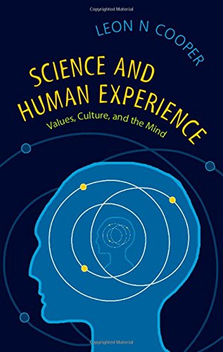 Science And Human Experience Values Culture And The Mind Leon N Cooper