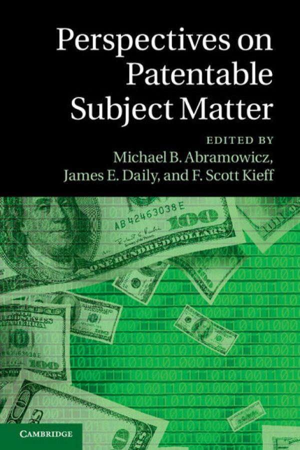 Perspectives On Patentable Subject Matter Michael B Abramowicz