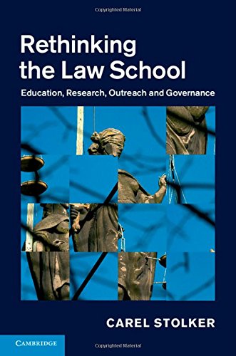 Rethinking The Law School Education Research Outreach And Governance Carel Stolker