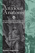Anxious Anatomy The Conception Of The Human Form In Literary And Naturalist Discourse Stefani Engelstein