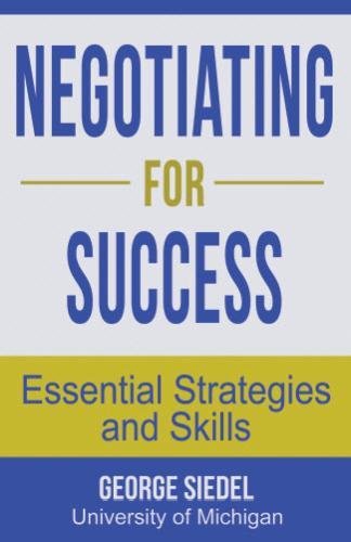 Negotiating For Success Essential Strategies And Skills George Siedel