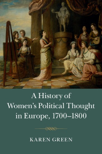 A History Of Womens Political Thought In Europe 17001800 Karen Green