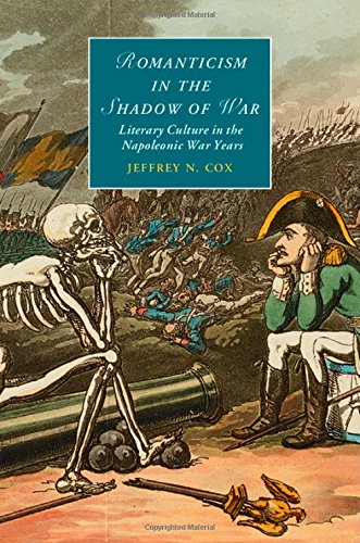 Romanticism In The Shadow Of War Literary Culture In The Napoleonic War Years Jeffrey N Cox