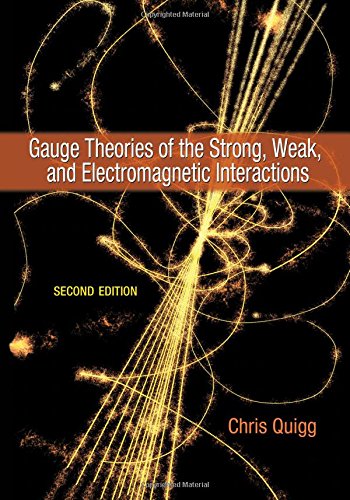 Gauge Theories Of The Strong Weak And Electromagnetic Interactions Second Edition 2nd Chris Quigg