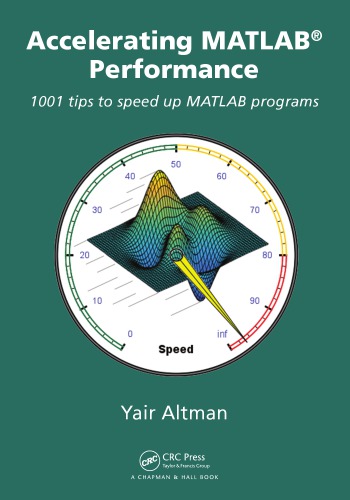 Accelerating Matlab Performance 1001 Tips To Speed Up Matlab Programs Yair M Altman